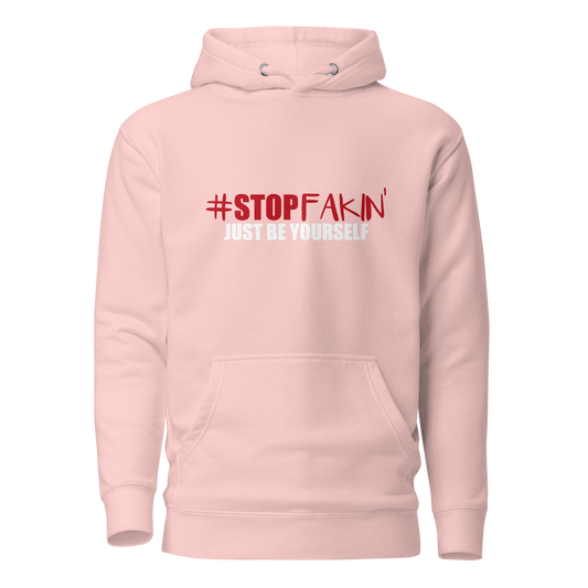 Stop Fakin' Just Be Yourself Hoodie