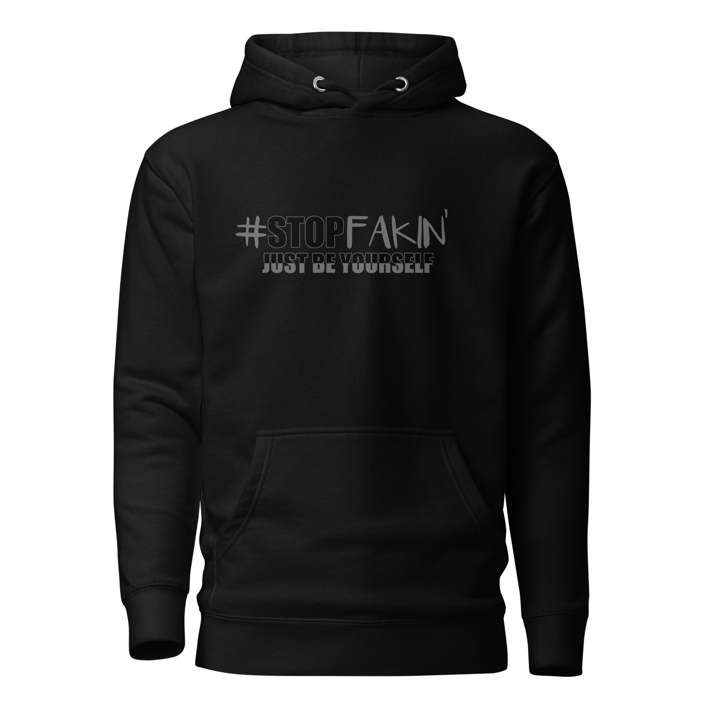 Stop Fakin' Just Be Yourself Hoodie