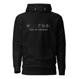 Stop Fakin' Just Be Yourself Hoodie