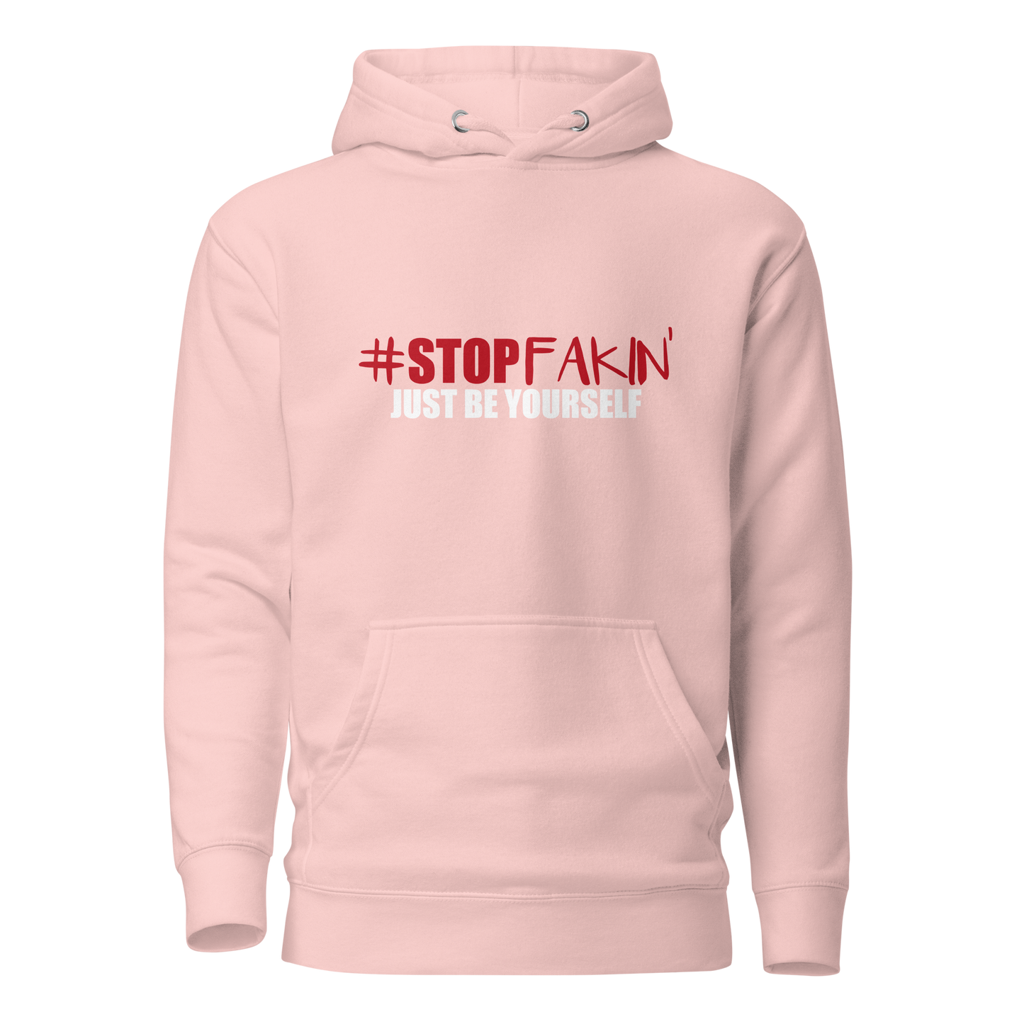 Stop Fakin' Just Be Yourself Hoodie